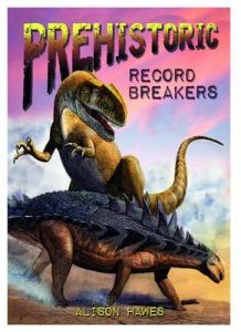 Prehistoric Record Breakers