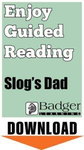 Enjoy Guided Reading: Slog's Dad Teacher Notes