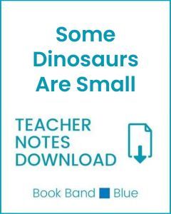 Enjoy Guided Reading: Some Dinosaurs Are Small Teacher Notes
