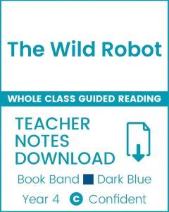 Enjoy Whole Class Guided Reading: The Wild Robot Teacher Notes