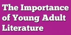 The Importance of Young Adult Literature